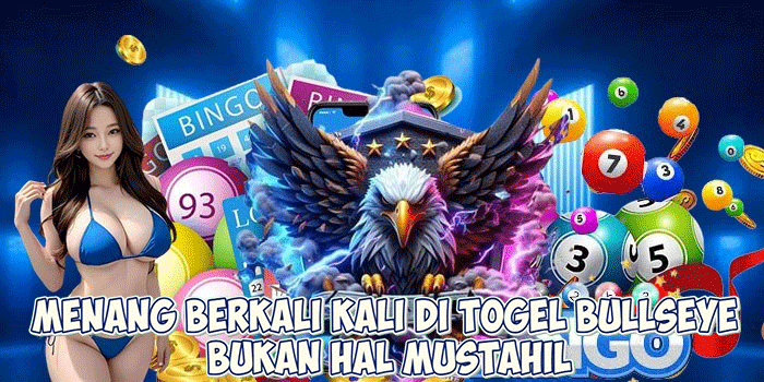 Menang Berkali Kali di Togel Bullseye Bukan Hal Mustahil