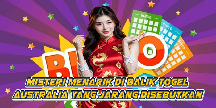 Misteri Menarik Di Balik Togel Australia Yang Jarang Disebutkan